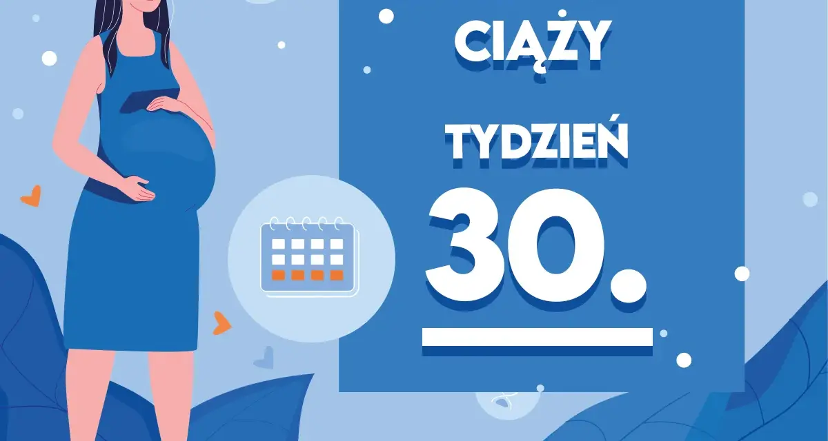 Kobieta w niebieskiej sukience, w 30 tygodniu ciąży, trzyma dłoń na brzuchu. Obok kalendarz i napisy "Kaledarz Ciąży Tydzień 30".