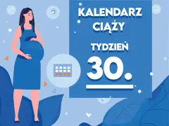 Kobieta w niebieskiej sukience, w 30 tygodniu ciąży, trzyma dłoń na brzuchu. Obok kalendarz i napisy "Kaledarz Ciąży Tydzień 30".