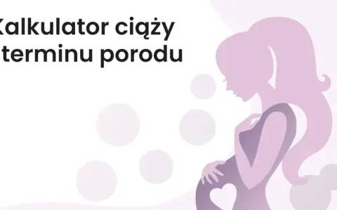 Kalkulator ciąży i terminu porodu. Dowiedz się, ile tygodni trwa ciąża i kiedy spodziewać się dziecka.