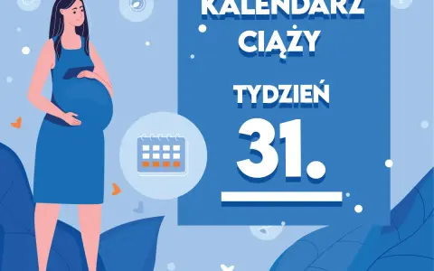 Kobieta w 31 tygodniu ciąży, który to miesiąc? Kalendarz ciąży wskazuje 31 tydzień.