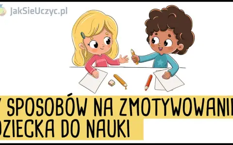 Jak pomóc dziecku w nauce? Skuteczne metody i motywacja