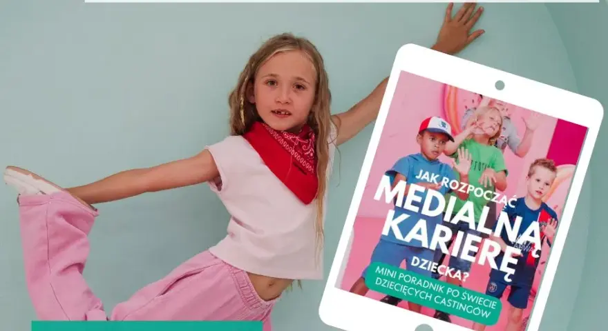Dziecko w reklamie: Przewodnik dla rodziców od portfolio do castingu