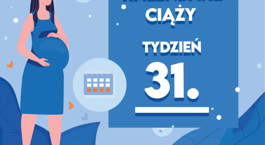 Kobieta w 31 tygodniu ciąży, który to miesiąc? Kalendarz ciąży wskazuje 31 tydzień.