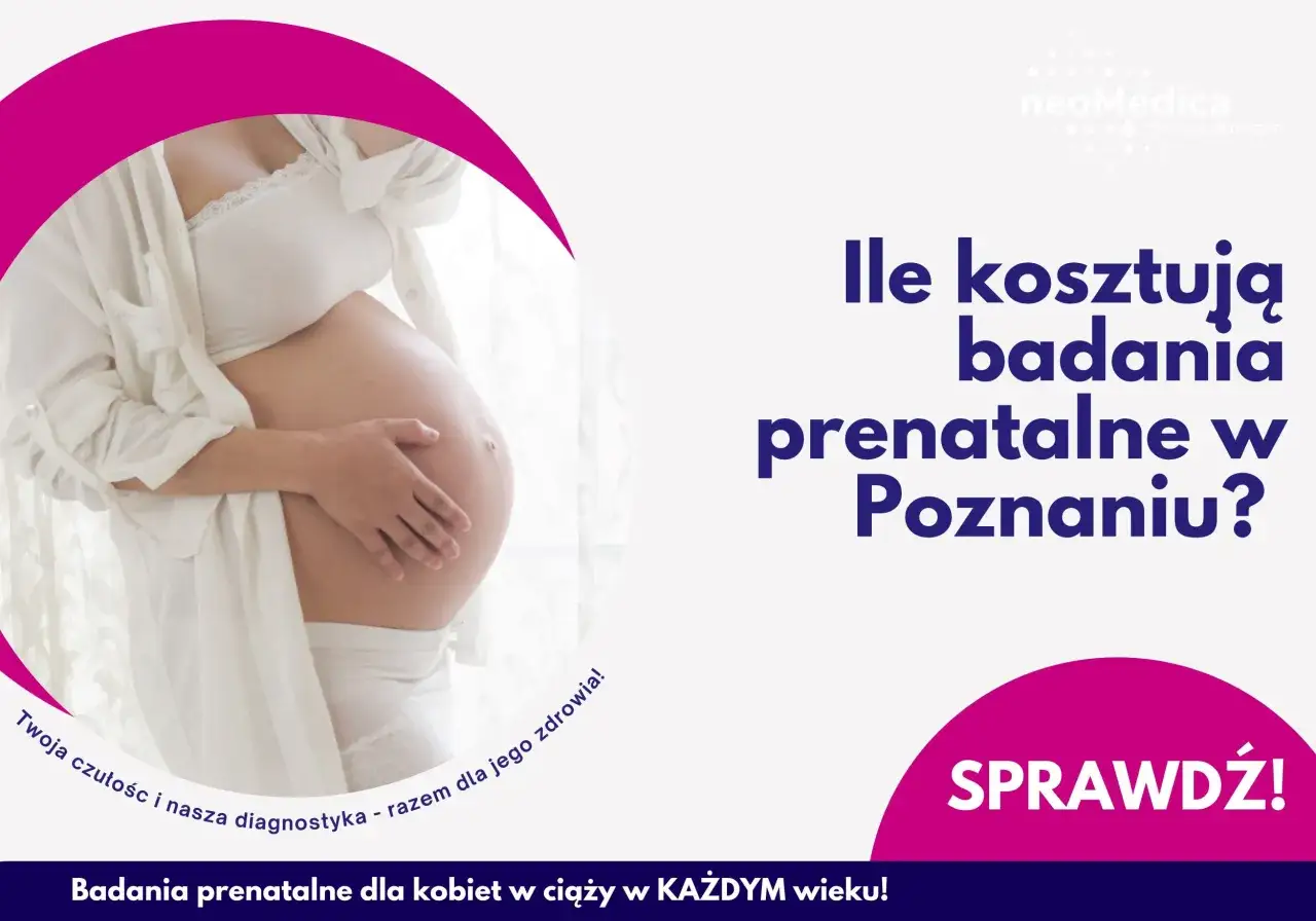 Ciężarna kobieta, pytanie o badania prenatalne cena w Poznaniu. Sprawdź ofertę NeoMedica.